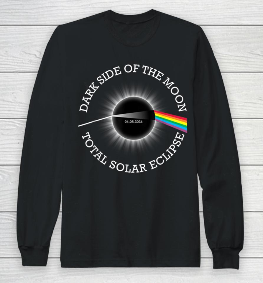 Total Solar Eclipse 04 08 24 Rainbow Totality Dark Side Moon Long Sleeve T-Shirt