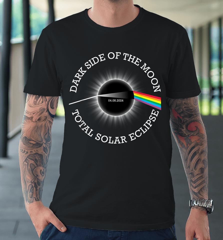 Total Solar Eclipse 04 08 24 Rainbow Totality Dark Side Moon Premium T-Shirt