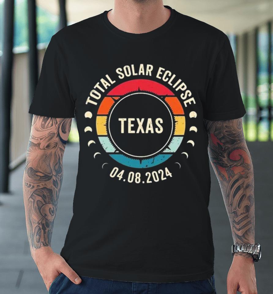 Total Solar Eclipse 2024 Texas Sun Moon Totality 4.8.2024 Great American Vintage Premium T-Shirt