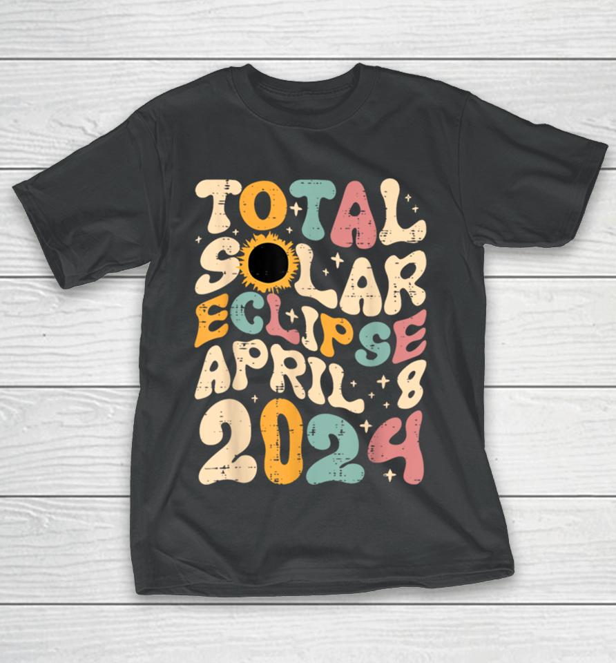 Total Solar Eclipse April 8 2024 Retro Groovy Women Kids Men T-Shirt