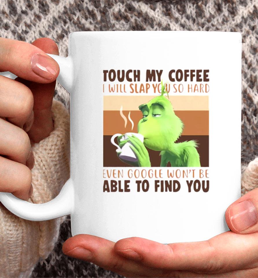 Touch My Coffee I Will Slap You So Hard Coffee Mug