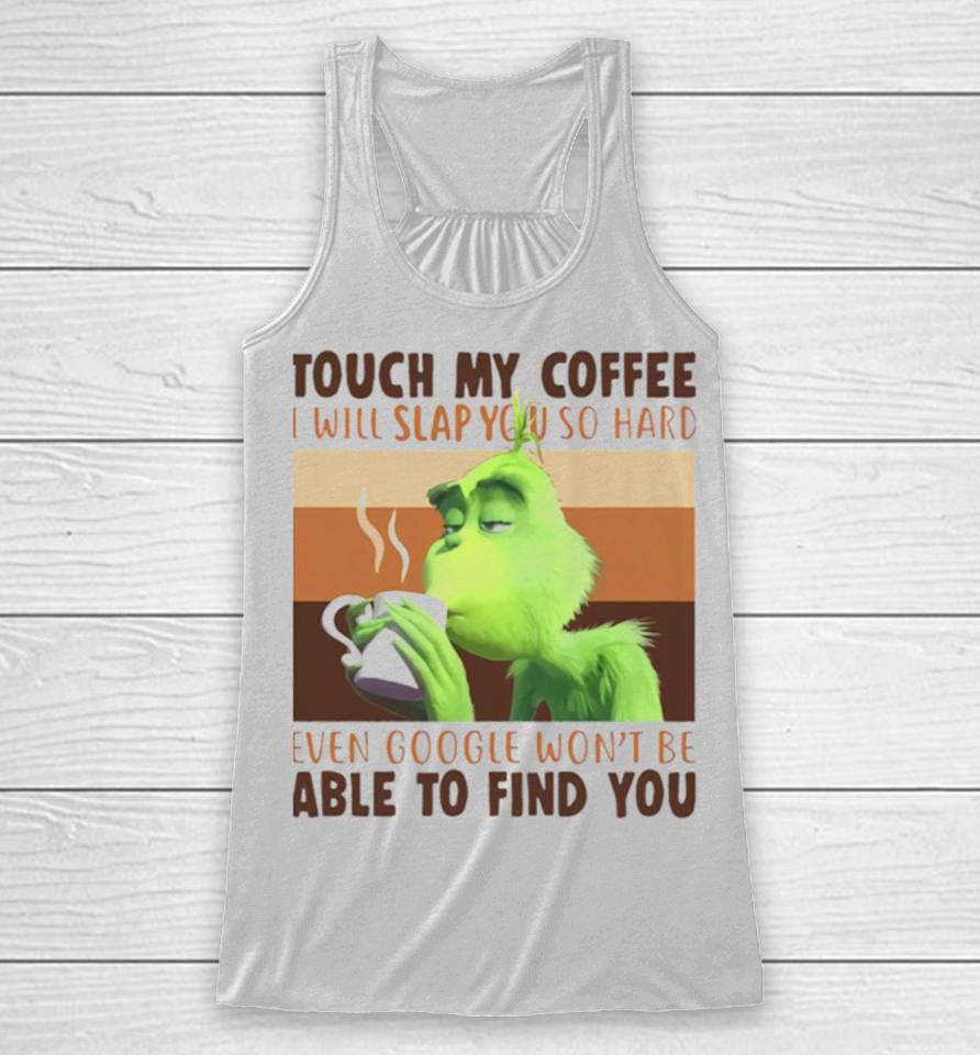Touch My Coffee I Will Slap You So Hard Racerback Tank