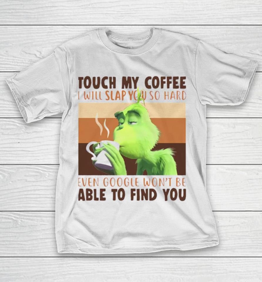 Touch My Coffee I Will Slap You So Hard T-Shirt