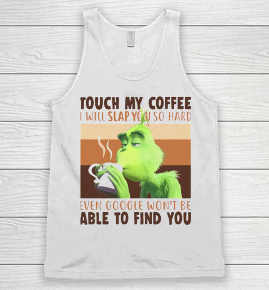 Touch My Coffee I Will Slap You So Hard Unisex Tank Top