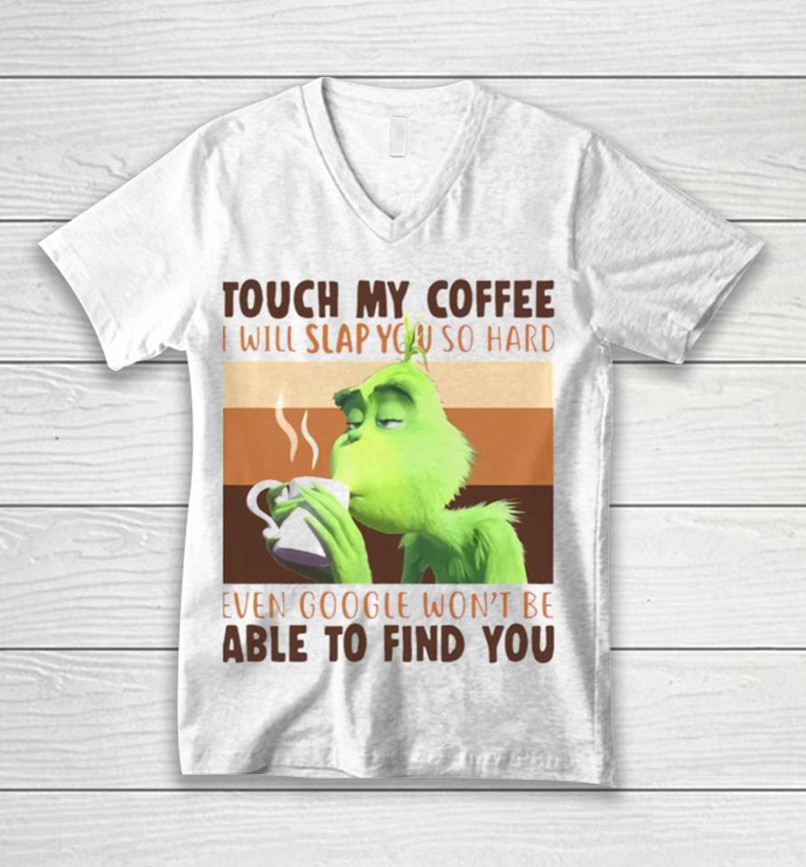 Touch My Coffee I Will Slap You So Hard Unisex V-Neck T-Shirt