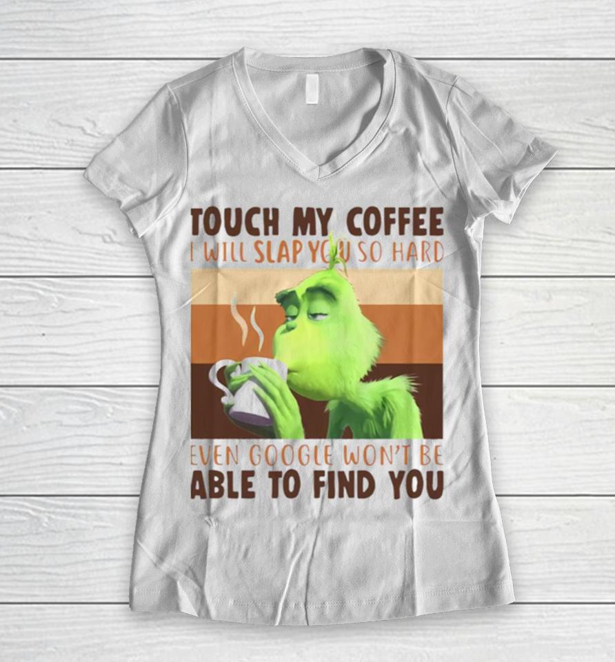 Touch My Coffee I Will Slap You So Hard Women V-Neck T-Shirt