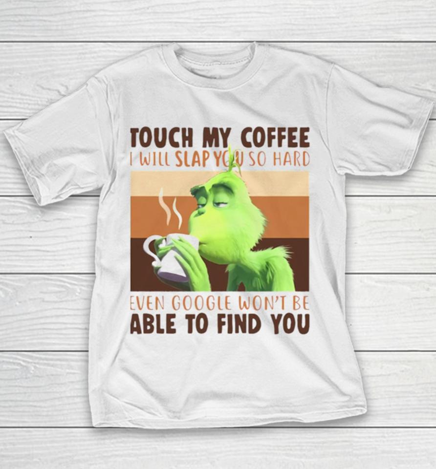 Touch My Coffee I Will Slap You So Hard Youth T-Shirt