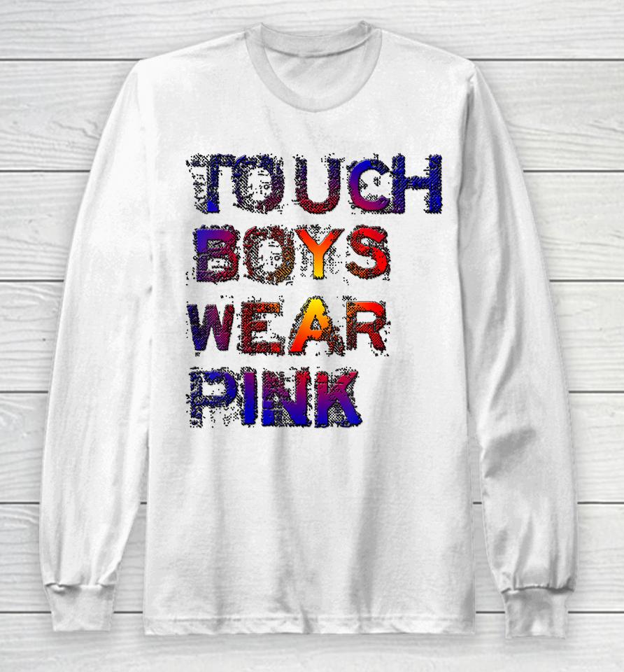 Tough Boys Wear Pink Cool Pink Long Sleeve T-Shirt