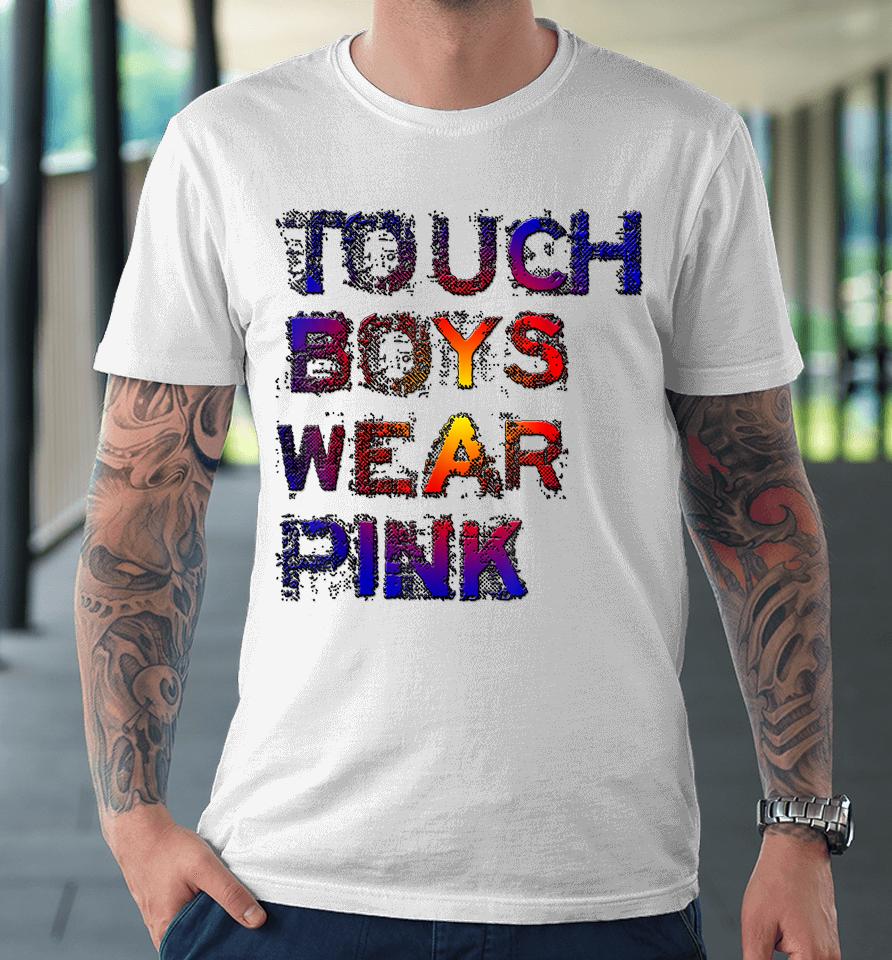 Tough Boys Wear Pink Cool Pink Premium T-Shirt