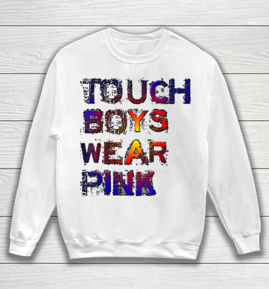 Tough Boys Wear Pink Cool Pink Sweatshirt