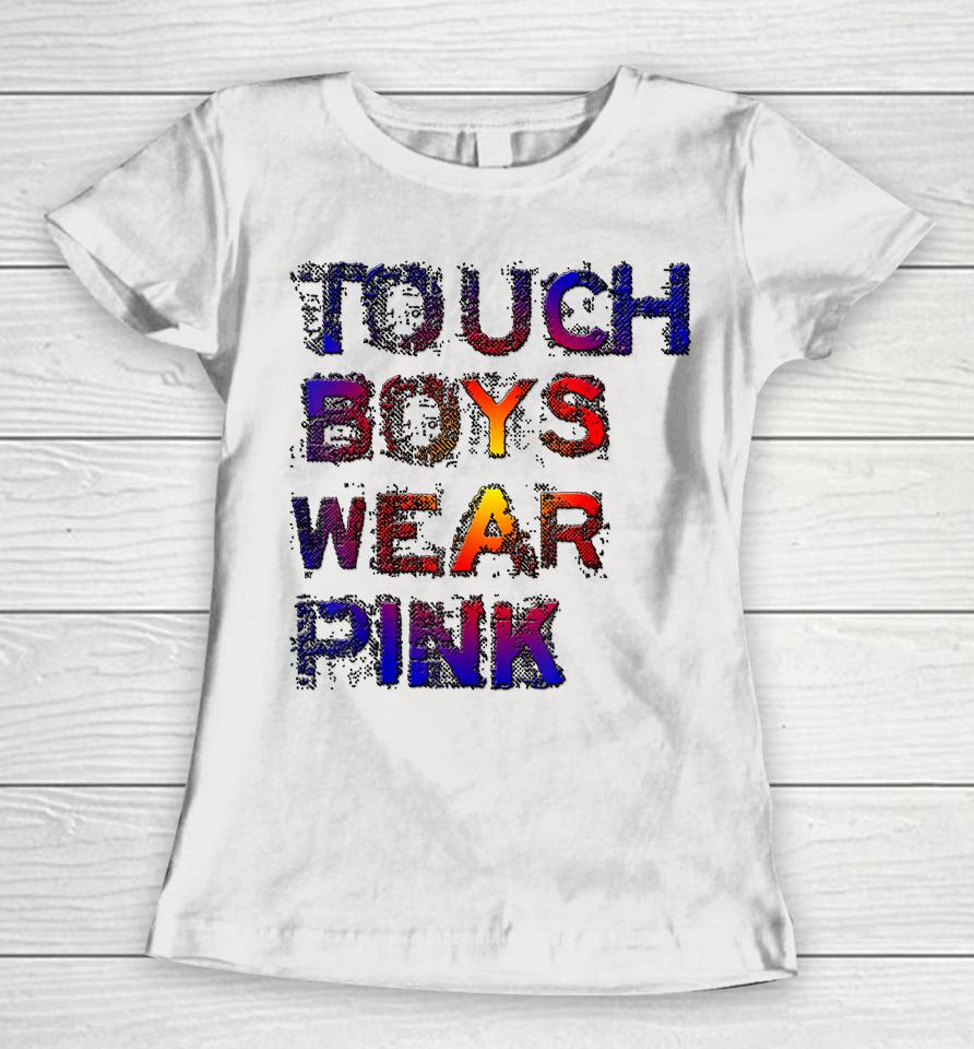 Tough Boys Wear Pink Cool Pink Women T-Shirt
