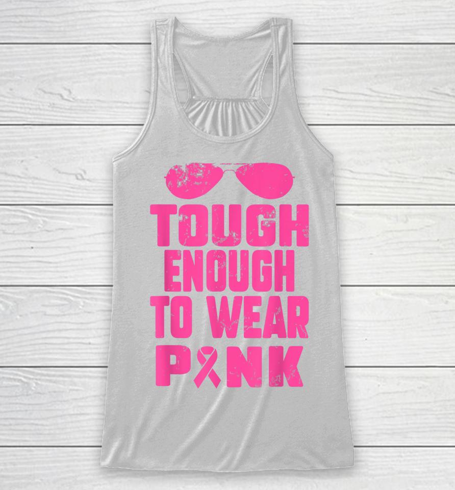 Tough Enough To Wear Pink Breast Cancer Awareness In October Racerback Tank
