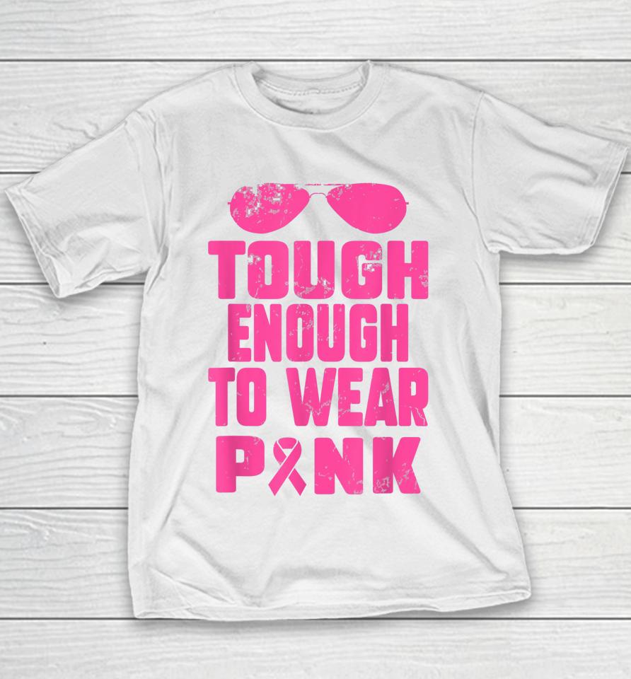 Tough Enough To Wear Pink Breast Cancer Awareness In October Youth T-Shirt