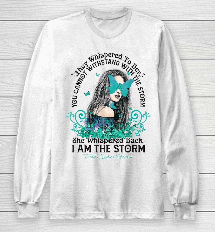 Tourette's Syndrome Awareness I'm The Storm Butterfly Ribbon Long Sleeve T-Shirt