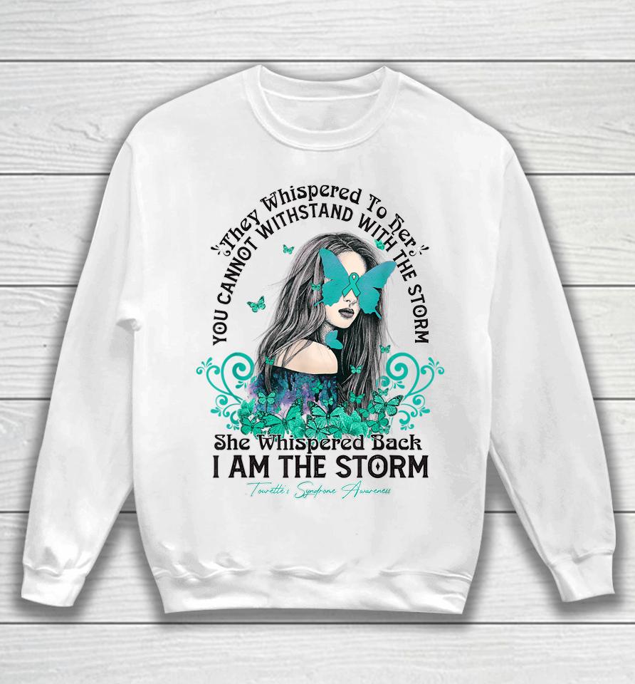 Tourette's Syndrome Awareness I'm The Storm Butterfly Ribbon Sweatshirt