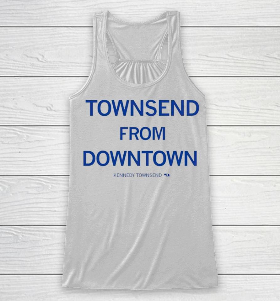 Townsend From Downtown Kennedy Townsend Racerback Tank