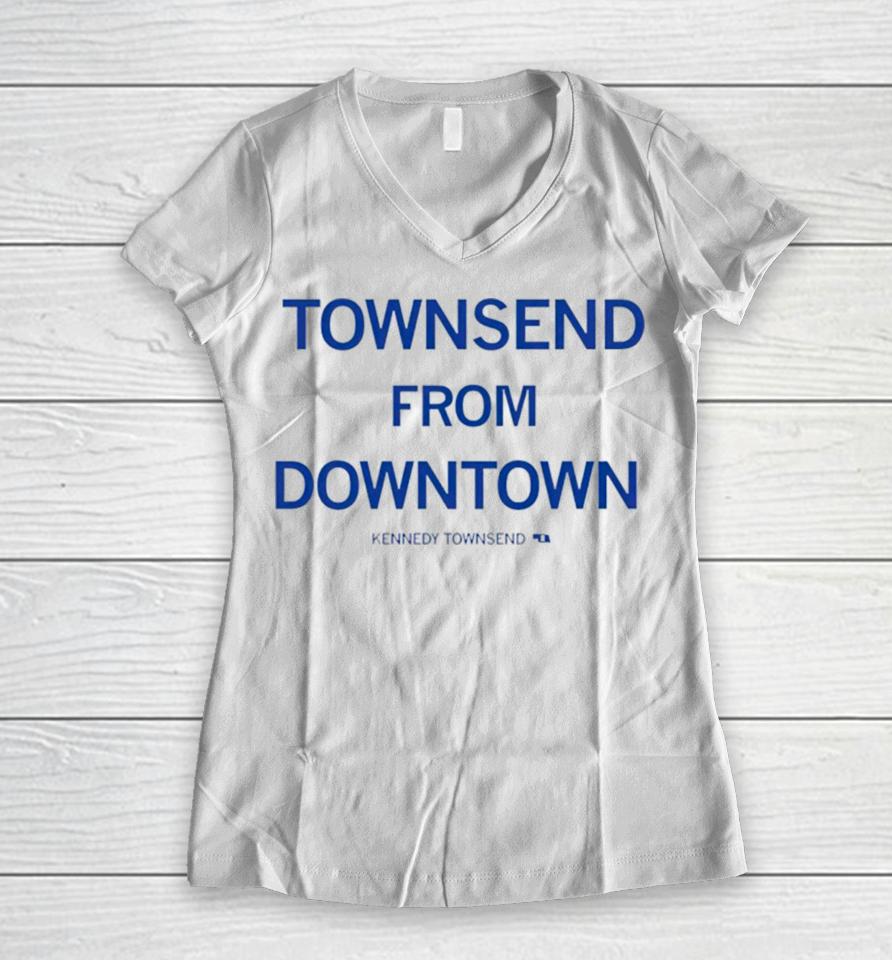 Townsend From Downtown Kennedy Townsend Women V-Neck T-Shirt