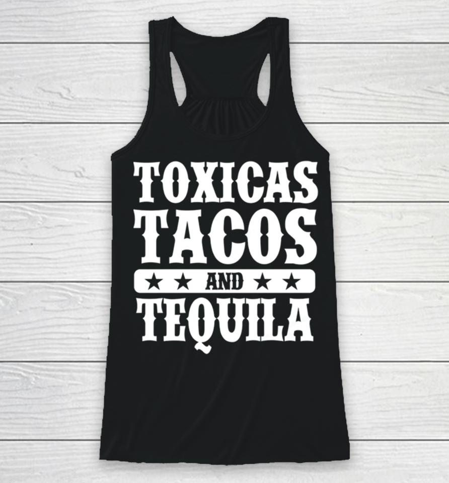 Toxicas Tacos And Tequila Latino Racerback Tank