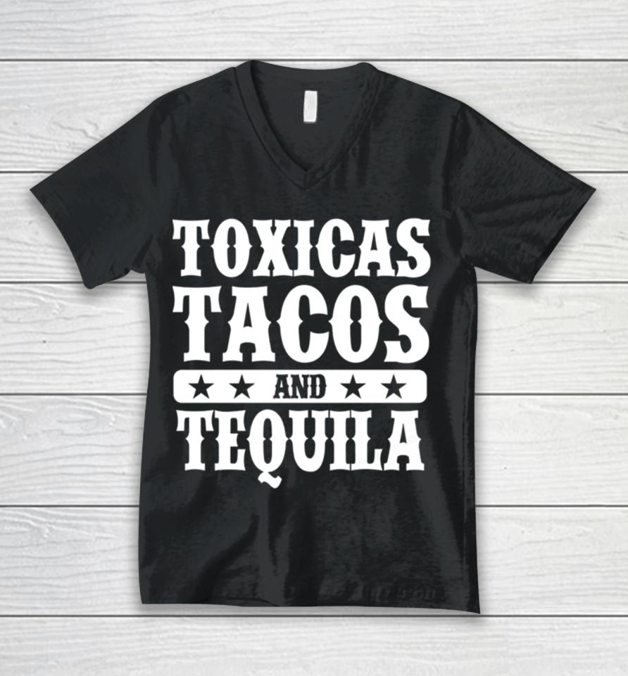 Toxicas Tacos And Tequila Latino Unisex V-Neck T-Shirt