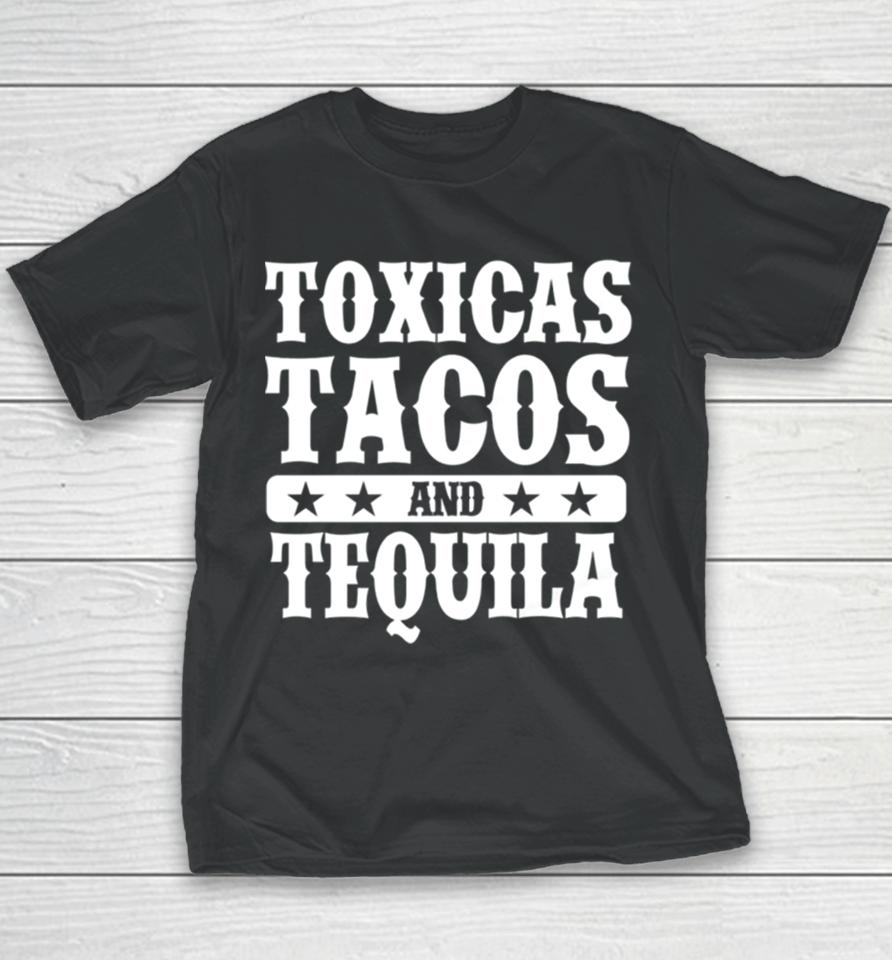 Toxicas Tacos And Tequila Latino Youth T-Shirt