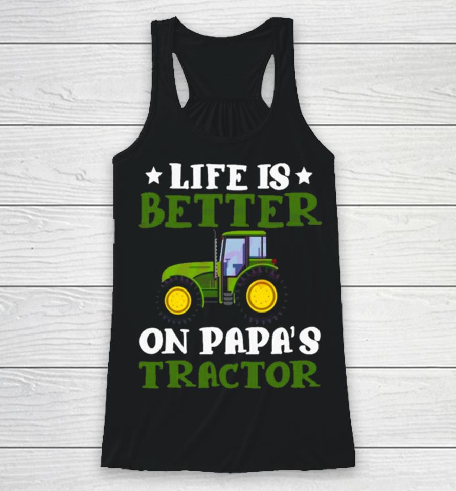 Tractor Fathers Day Life Is Better On Papas New Racerback Tank