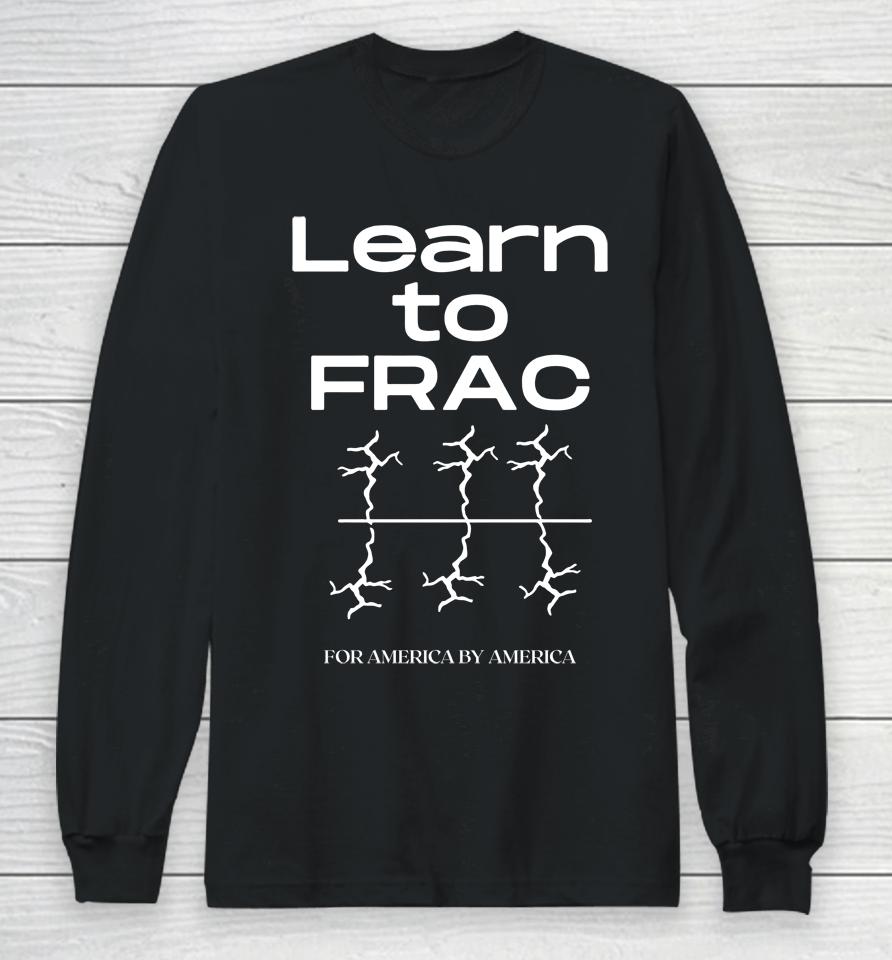 Tracy Learn To Frac For America By America Long Sleeve T-Shirt