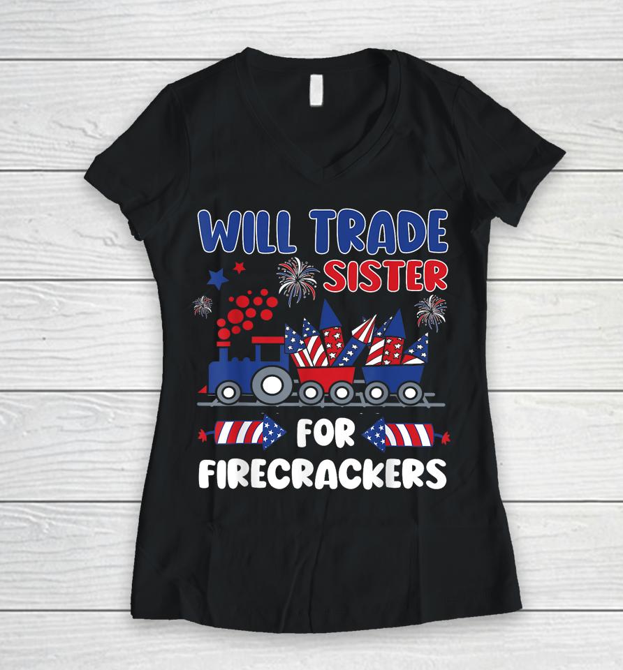 Trade Sister For Firecrackers Funny 4Th Of July Women V-Neck T-Shirt
