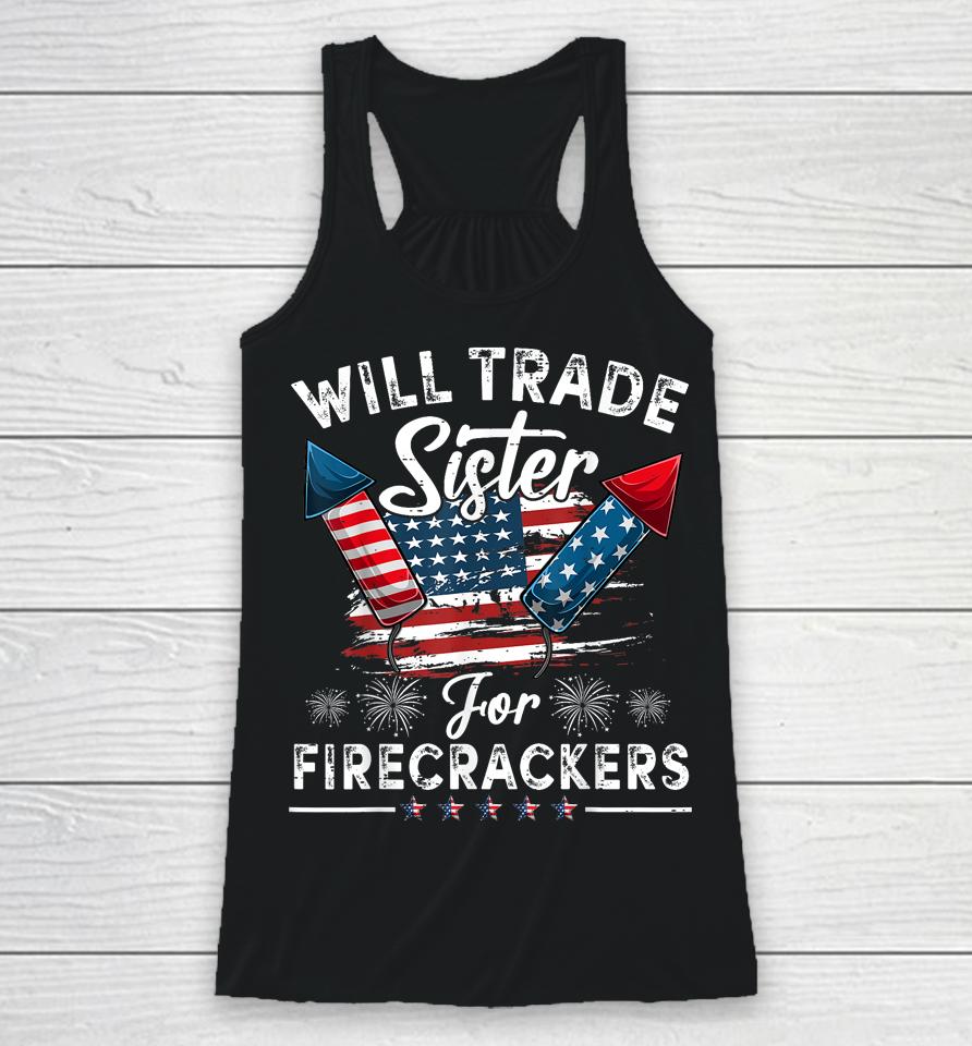 Trade Sister For Firecrackers Funny Boys 4Th Of July Kids Racerback Tank