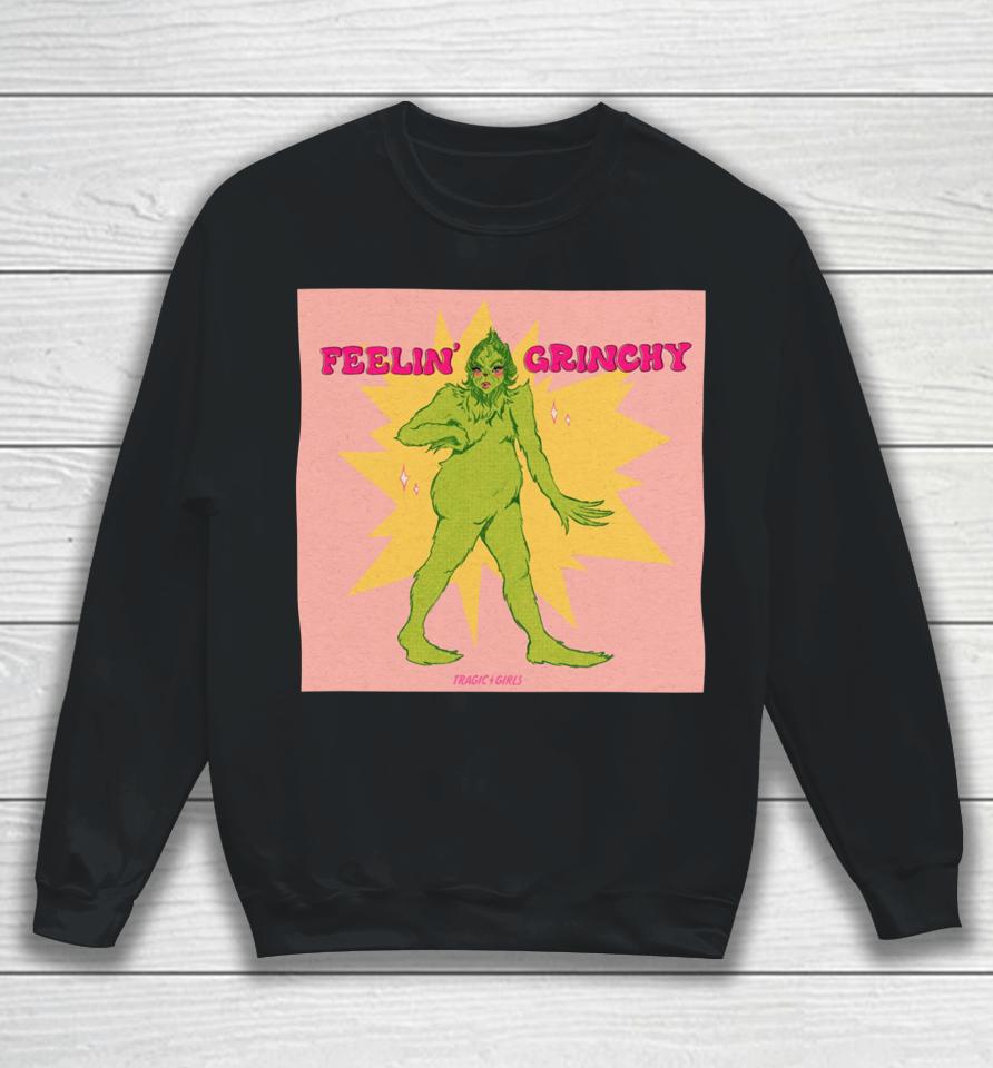Tragicgirls Store Feelin’ Grinchy Sweatshirt