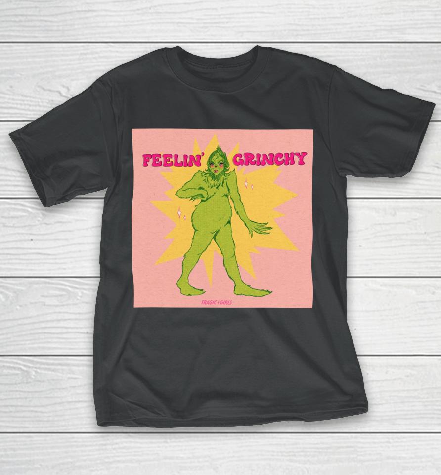 Tragicgirls Store Feelin’ Grinchy T-Shirt