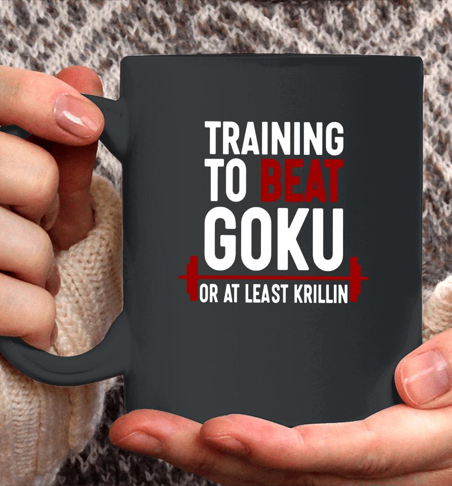 Training To Beat Goku Or At Least Krillin Coffee Mug