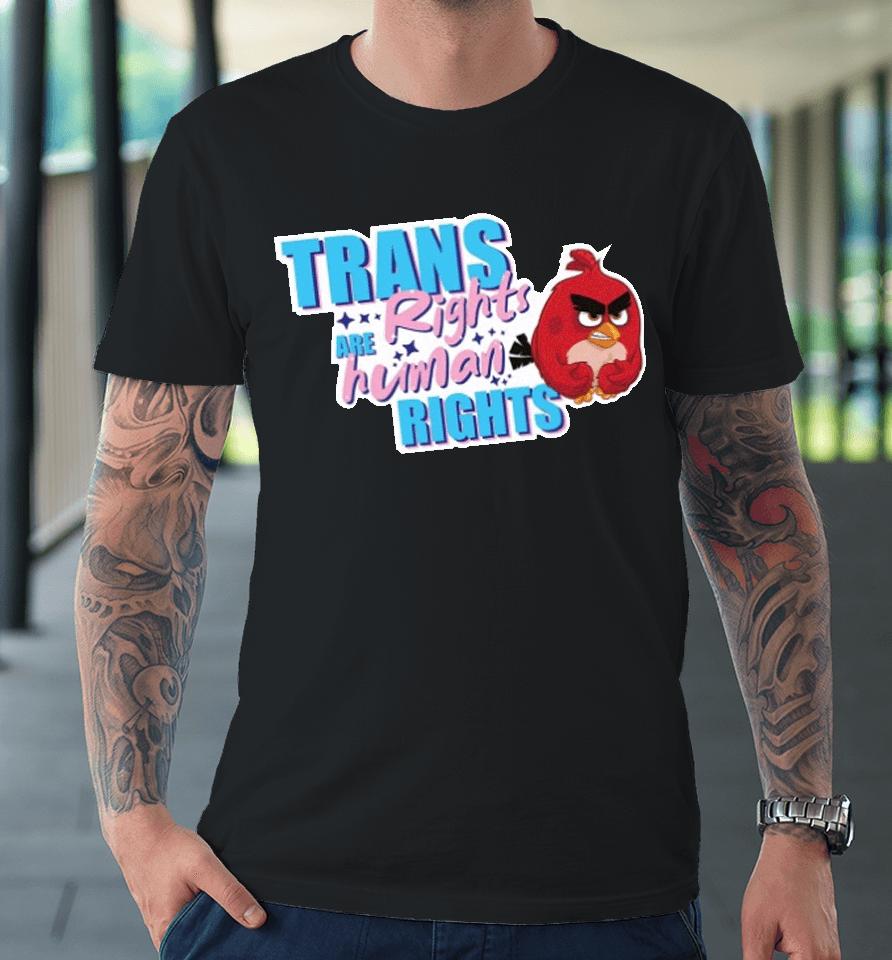 Trans Rights Are Human Rights Angry Bird Premium T-Shirt