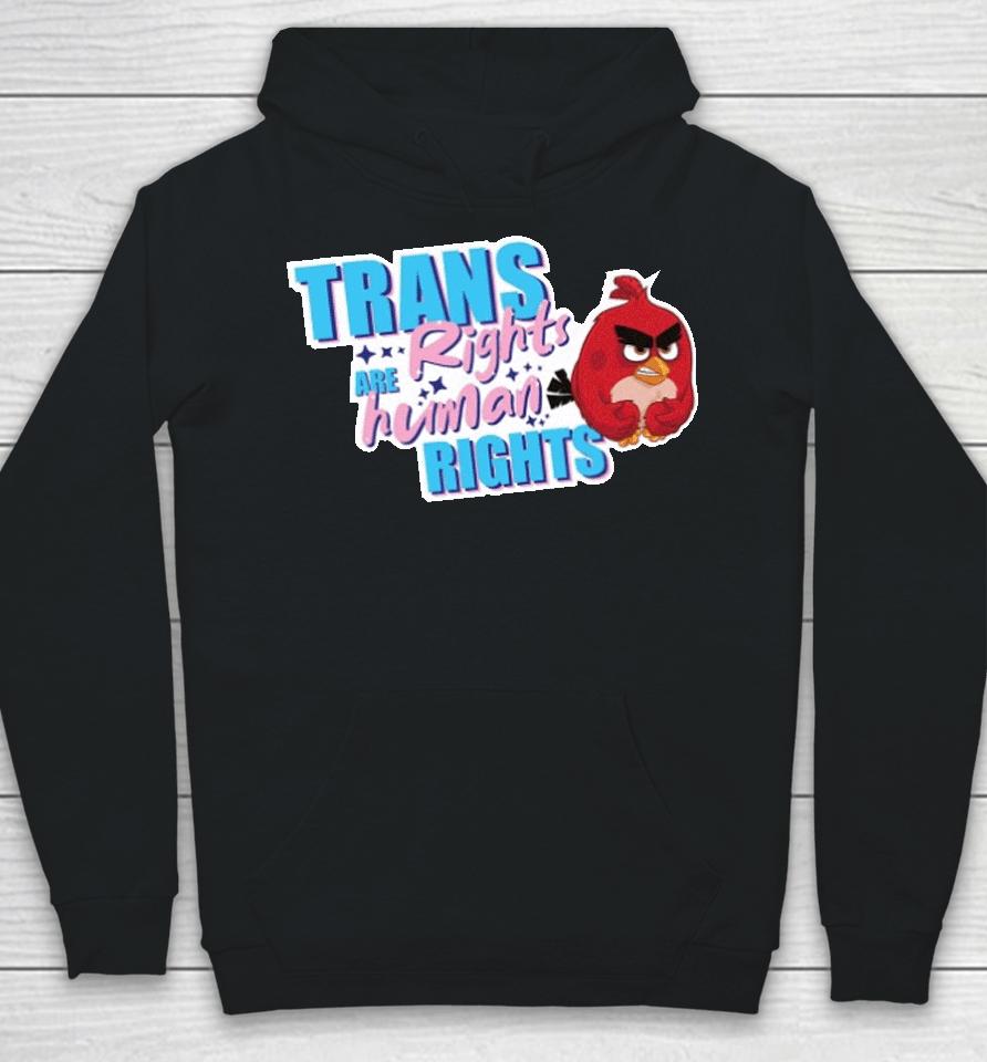 Trans Rights Are Human Rights Angry Bird Hoodie