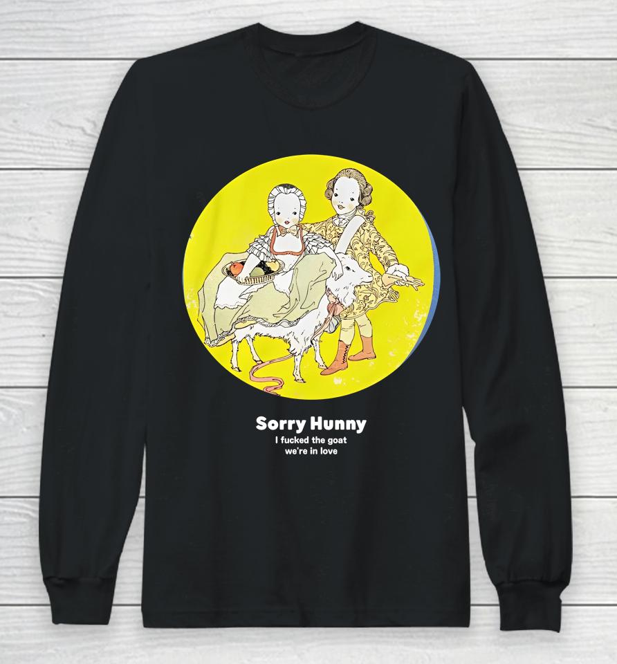 Translatedtees Merch Sorry Hunney I Fucked The Goat We're In Love Long Sleeve T-Shirt