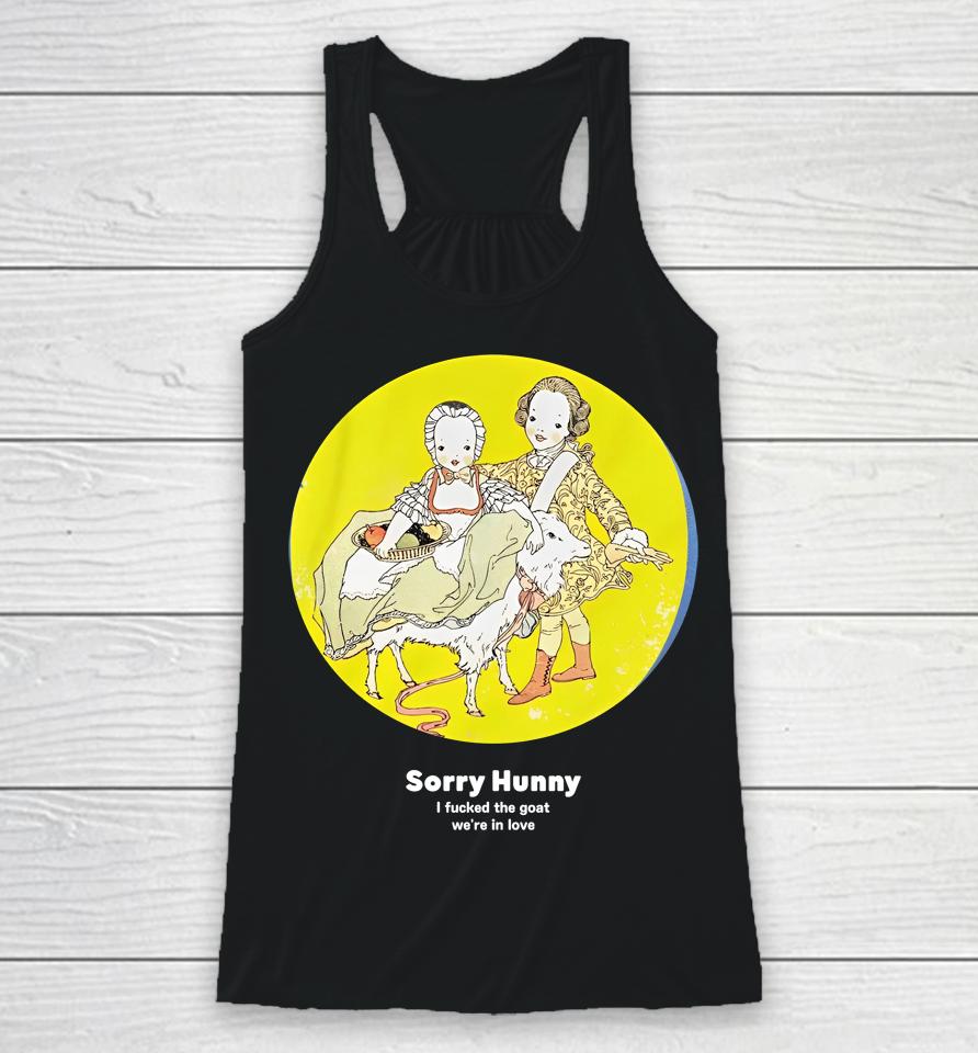 Translatedtees Merch Sorry Hunney I Fucked The Goat We're In Love Racerback Tank