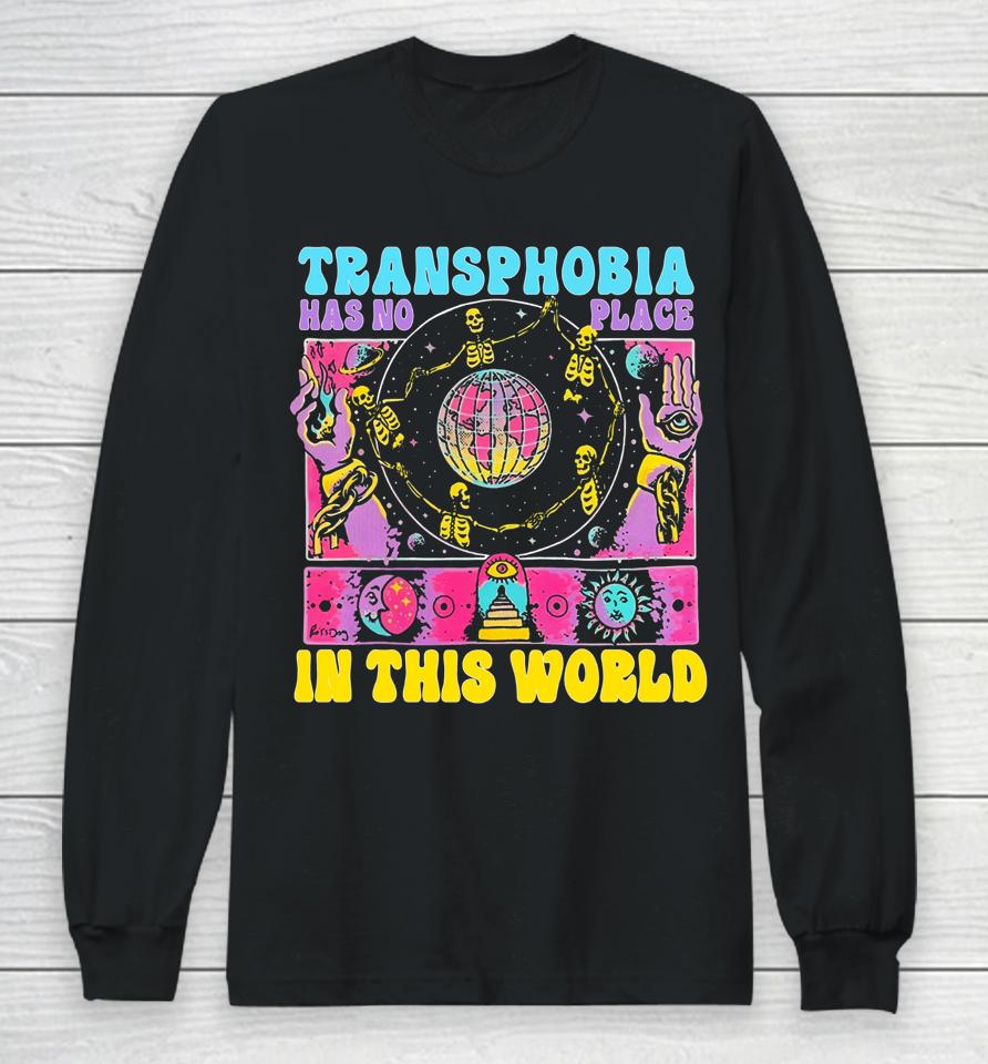 Transphobia Has No Place In This World Long Sleeve T-Shirt