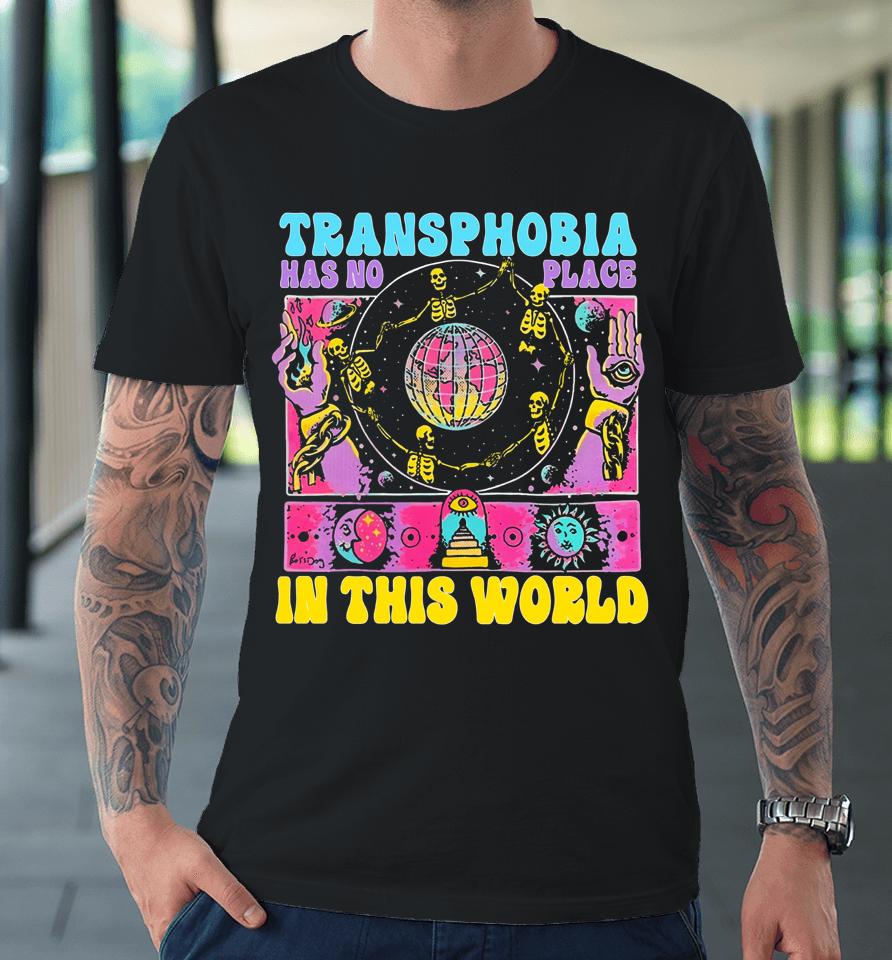 Transphobia Has No Place In This World Premium T-Shirt