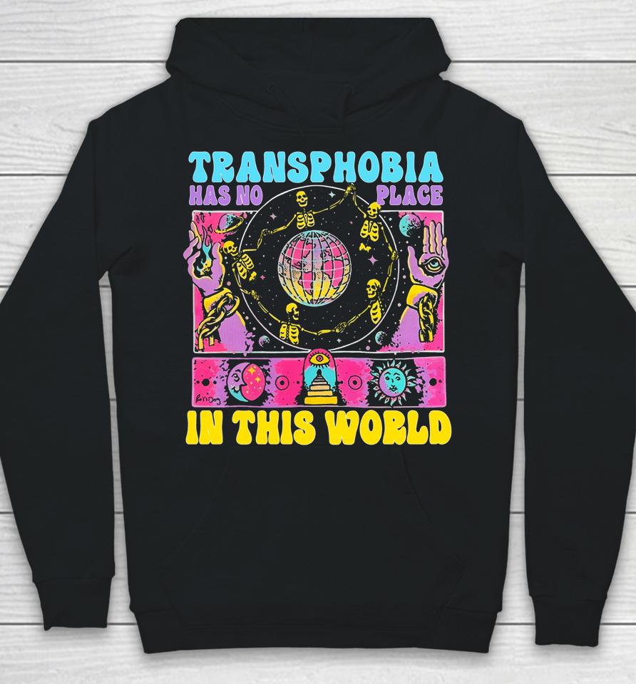 Transphobia Has No Place In This World Hoodie