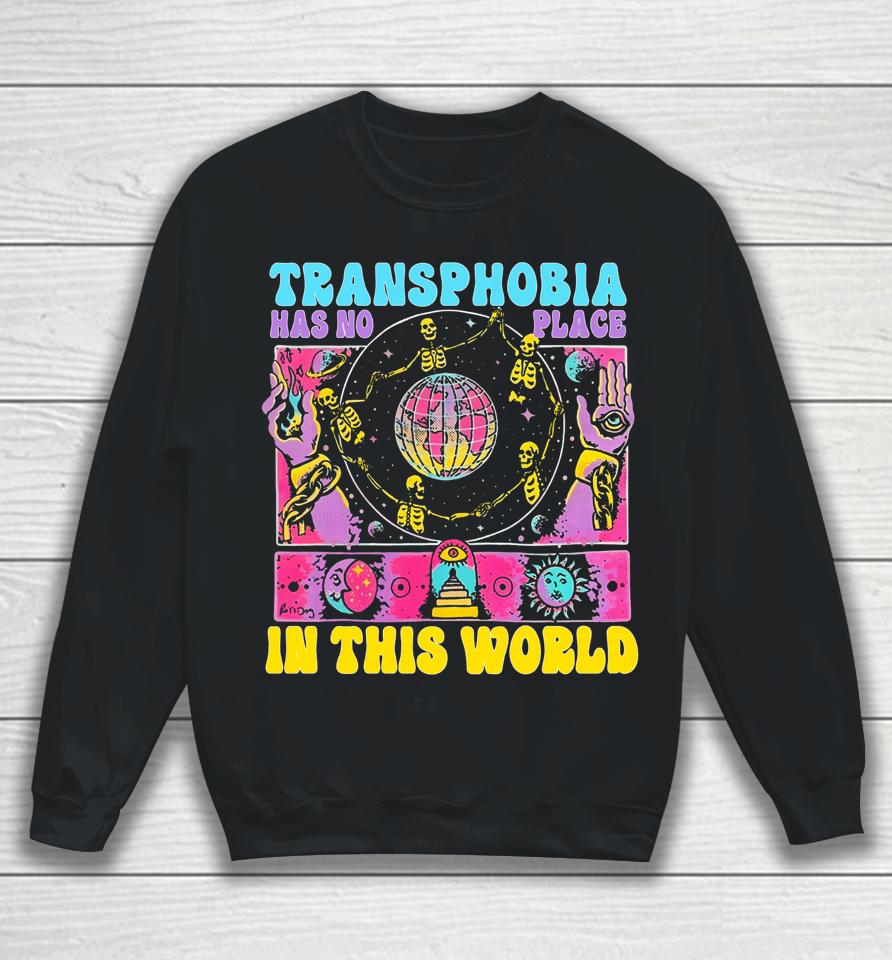 Transphobia Has No Place In This World Sweatshirt