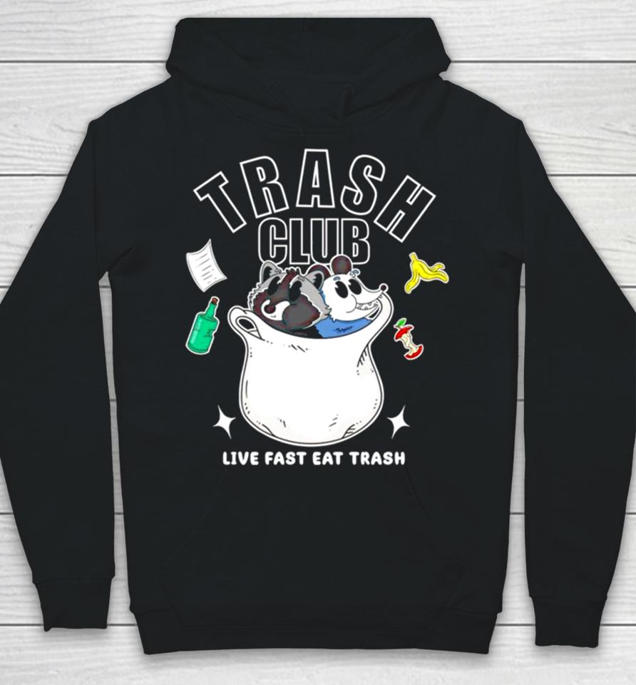 Trash Panda Club Live Fast Eat Trash Hoodie