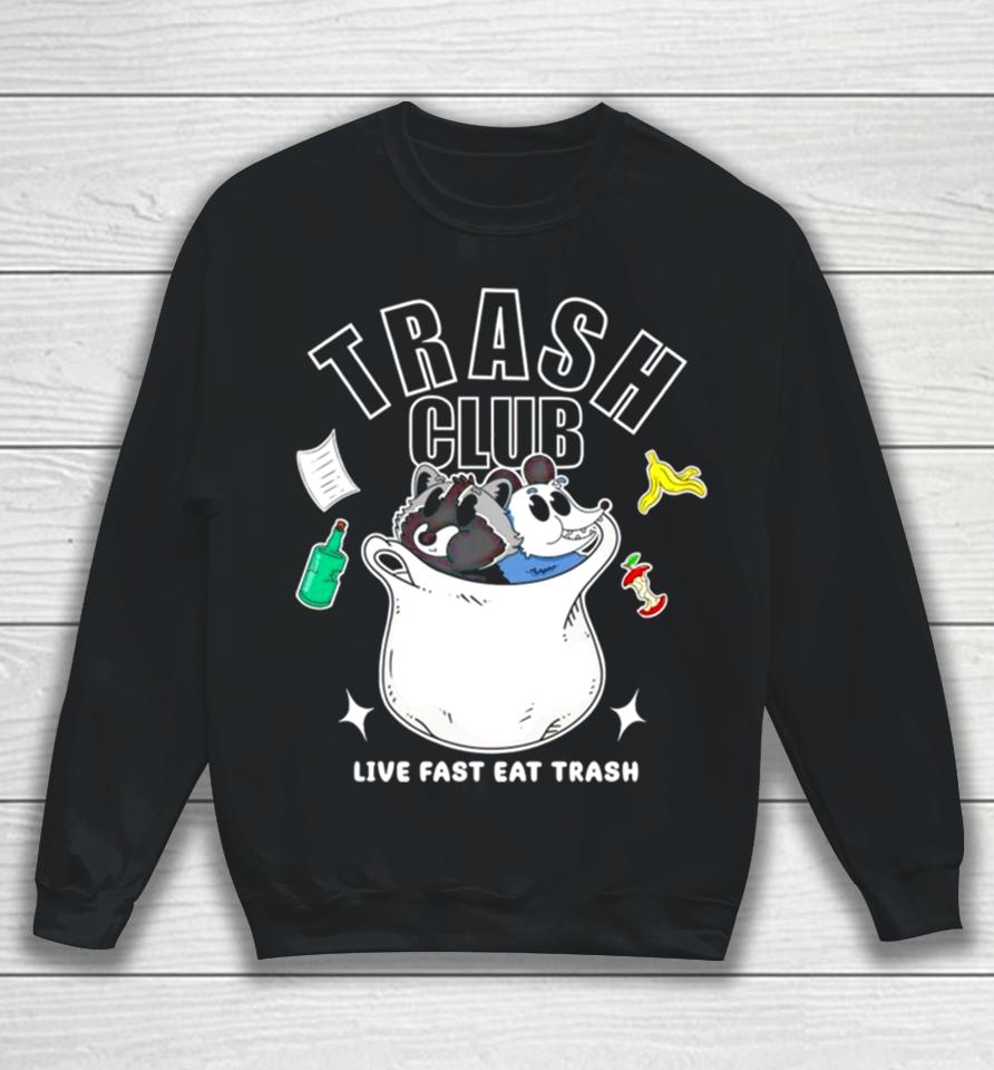 Trash Panda Club Live Fast Eat Trash Sweatshirt