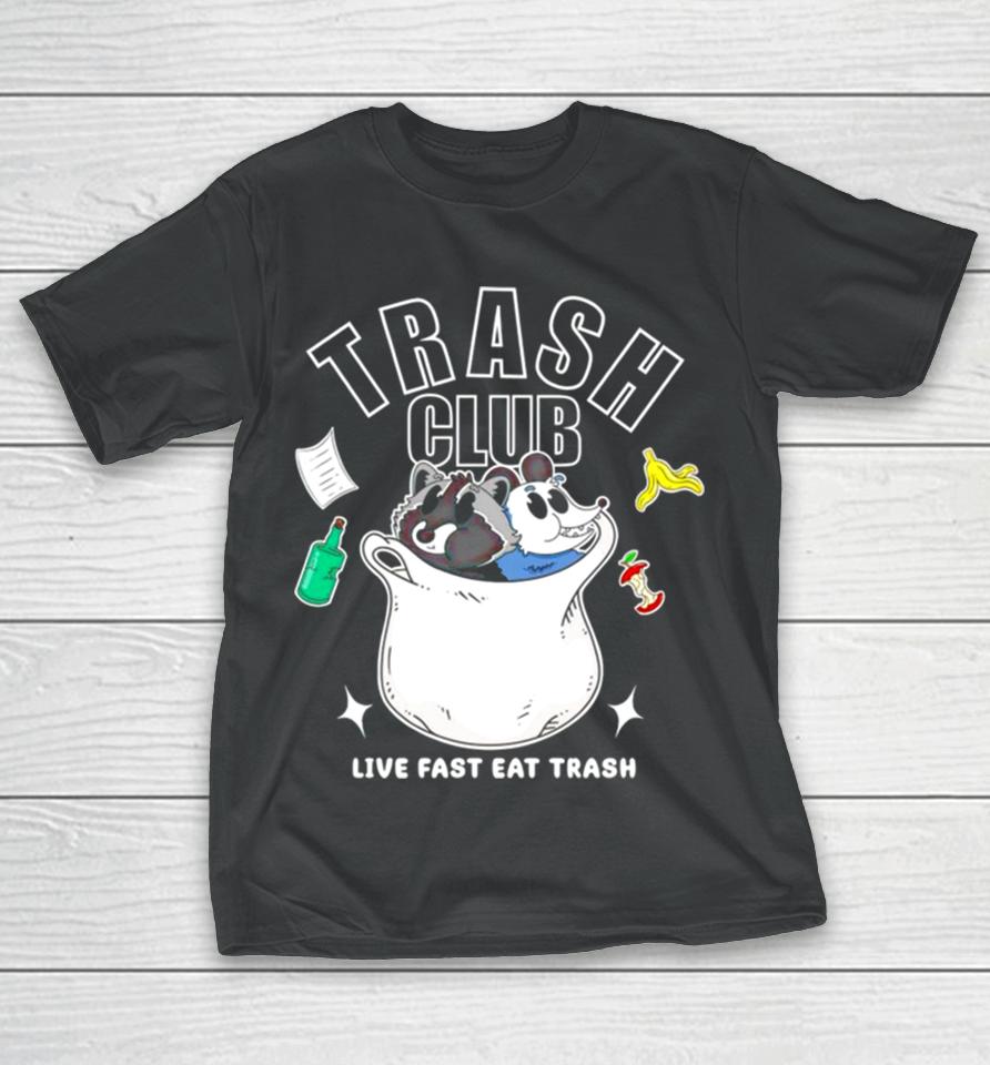 Trash Panda Club Live Fast Eat Trash T-Shirt