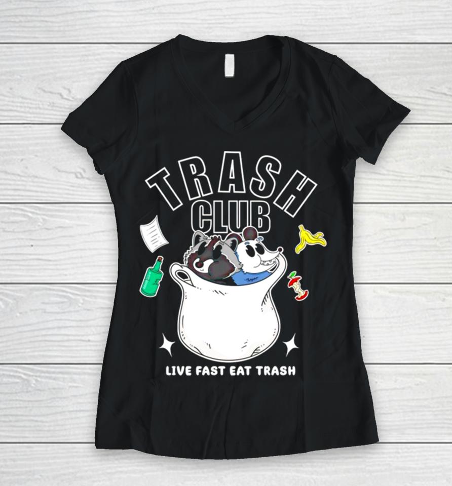 Trash Panda Club Live Fast Eat Trash Women V-Neck T-Shirt