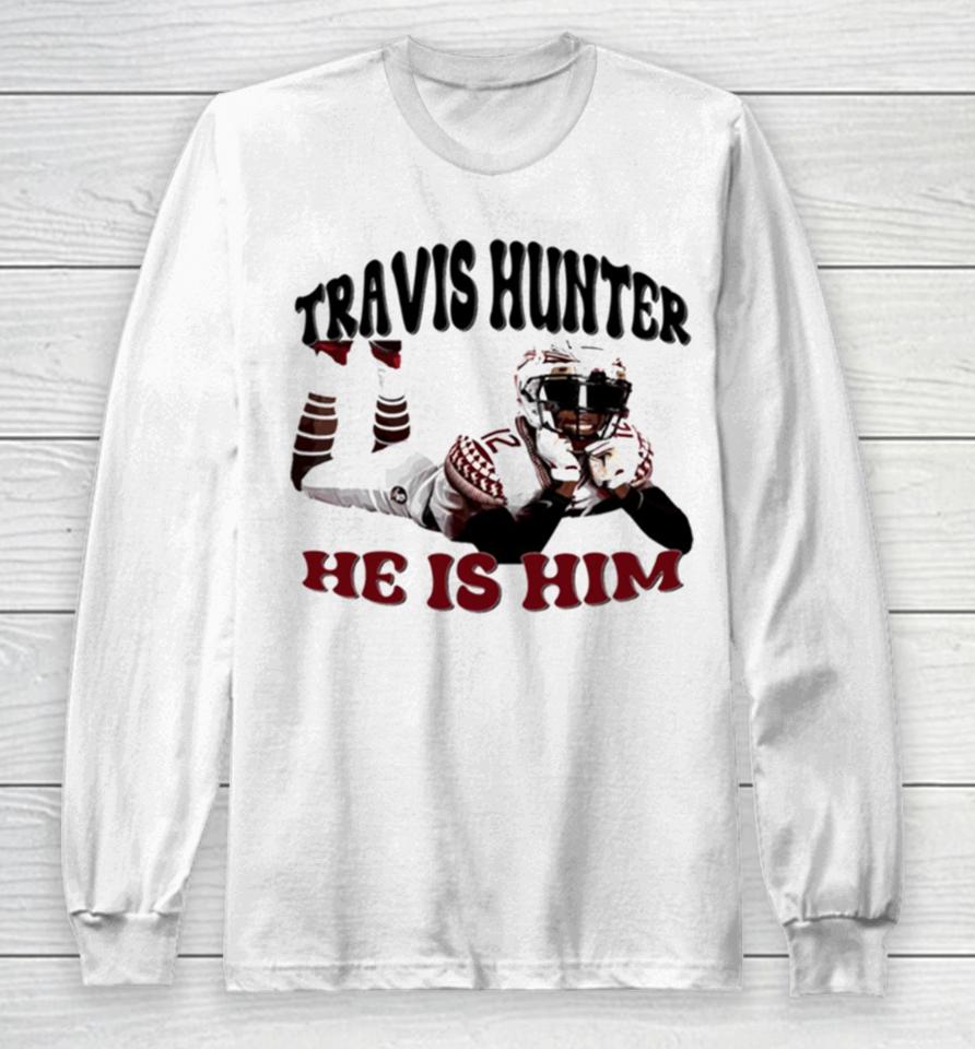 Travis Hunter He Is Him Travis Lovers Long Sleeve T-Shirt