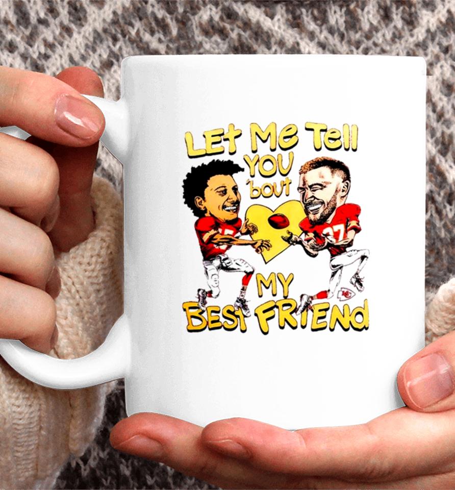 Travis Kelce And Patrick Mahomes Let Me Tell You ’Bout My Best Friend Coffee Mug