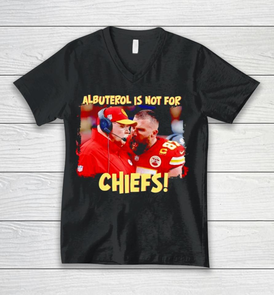 Travis Kelce Scream Andy Reid Albuterol Is Not For Chiefs Unisex V-Neck T-Shirt