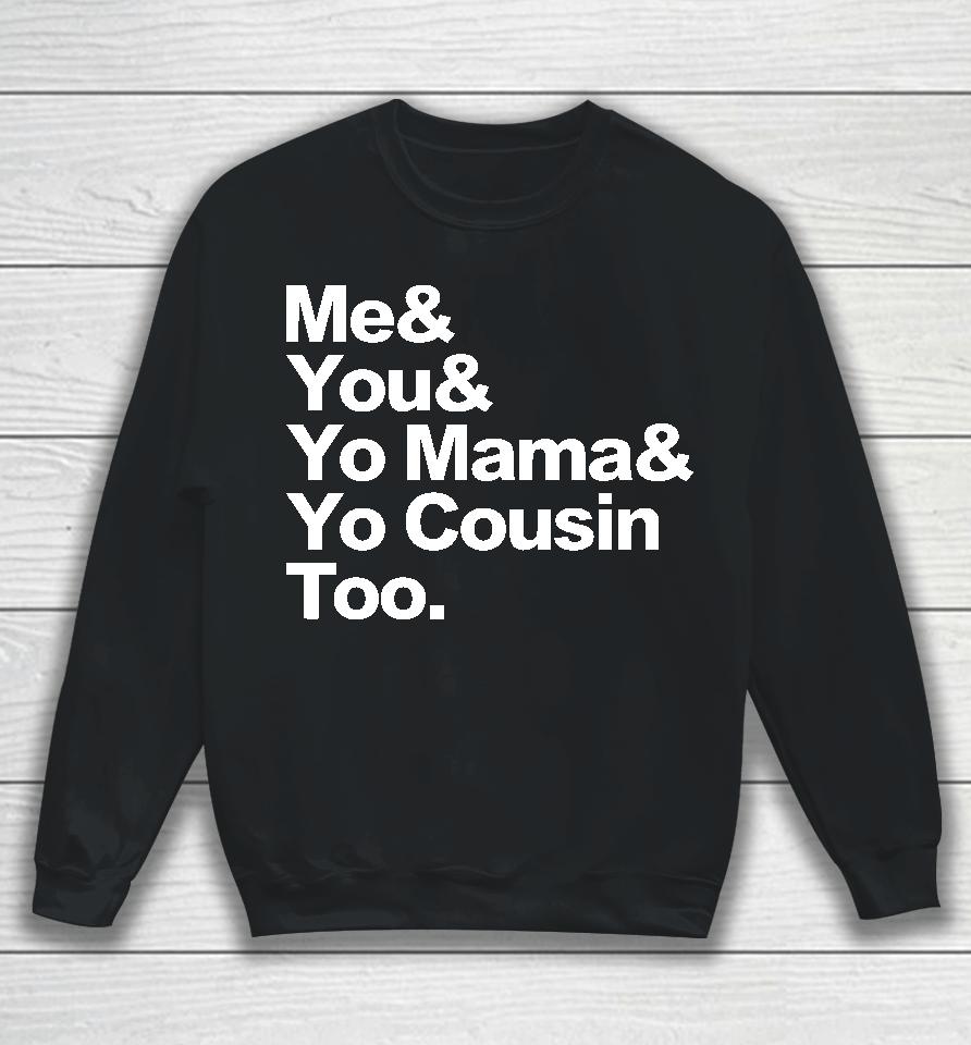 Travis Rudolph Me &Amp; You &Amp; Yo Mama &Amp; Yo Cousin Too Sweatshirt
