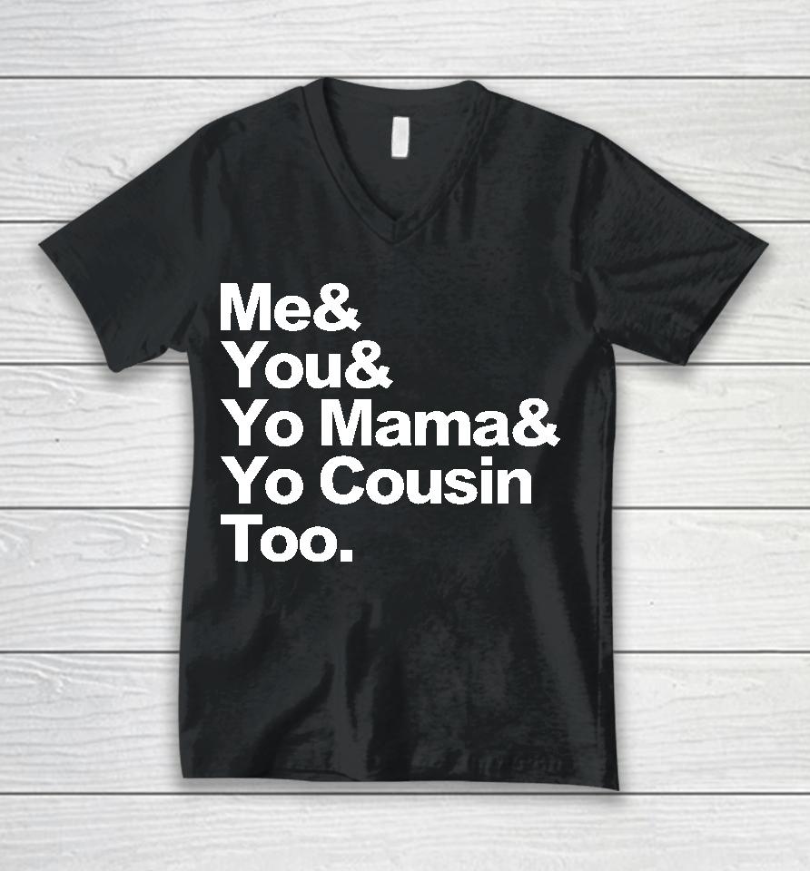 Travis Rudolph Me &Amp; You &Amp; Yo Mama &Amp; Yo Cousin Too Unisex V-Neck T-Shirt