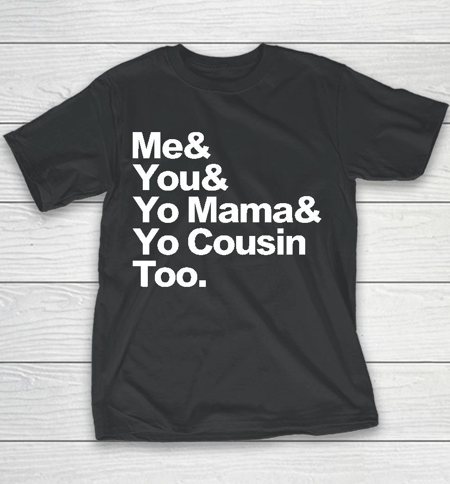 Travis Rudolph Me &Amp; You &Amp; Yo Mama &Amp; Yo Cousin Too Youth T-Shirt