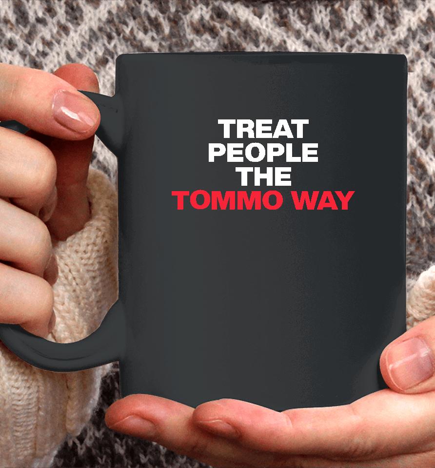 Treat People The Tommo Way Coffee Mug